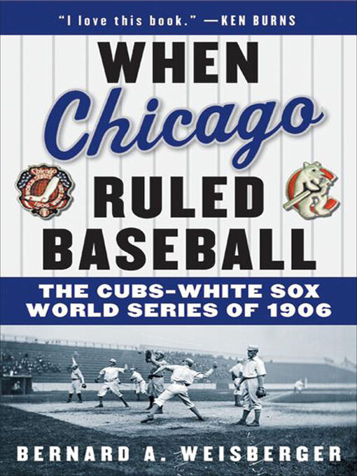 Title details for When Chicago Ruled Baseball by Bernard A. Weisberger - Wait list